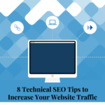 8 Technical SEO Tips to Increase Your Website Traffic
