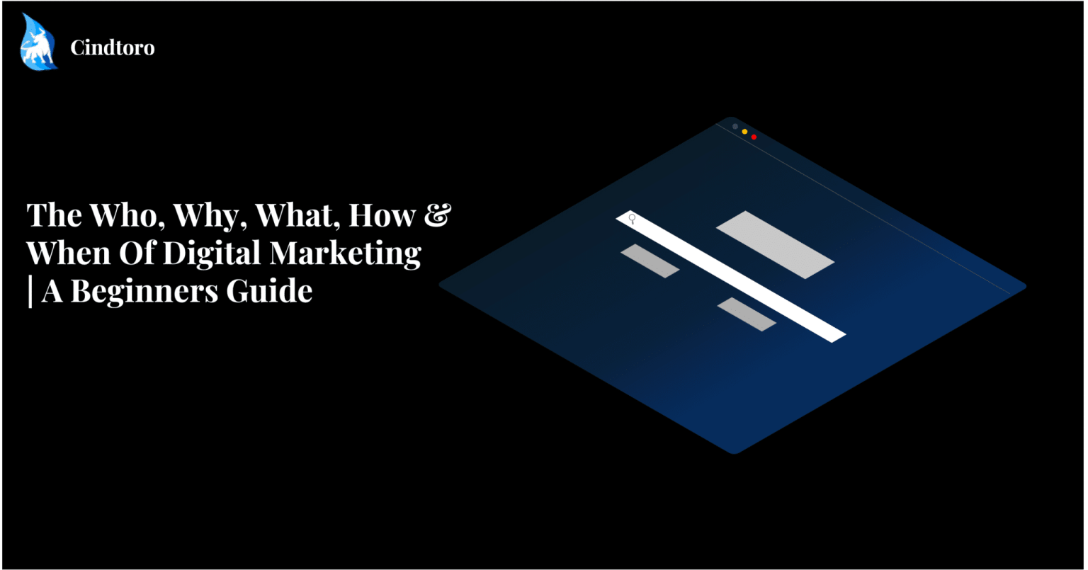 Digital Marketing The Who, What, When, Why, & How | A Beginners Guide