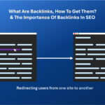 What Are Backlinks, How To Get Them & The Importance Of Backlinks In SEO