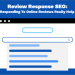 Review Response SEO- Does Responding To Online Reviews Really Help SEO